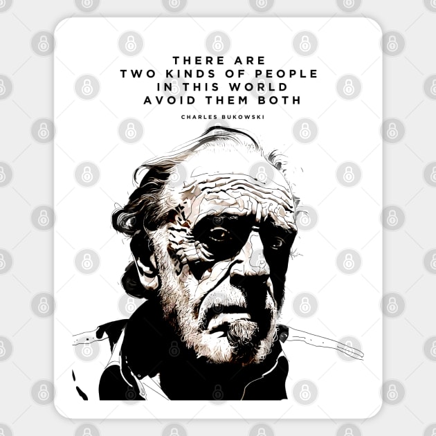 Charles Bukowski: "There are Two Kinds of People in this World. Avoid Them Both" Sticker by Puff Sumo